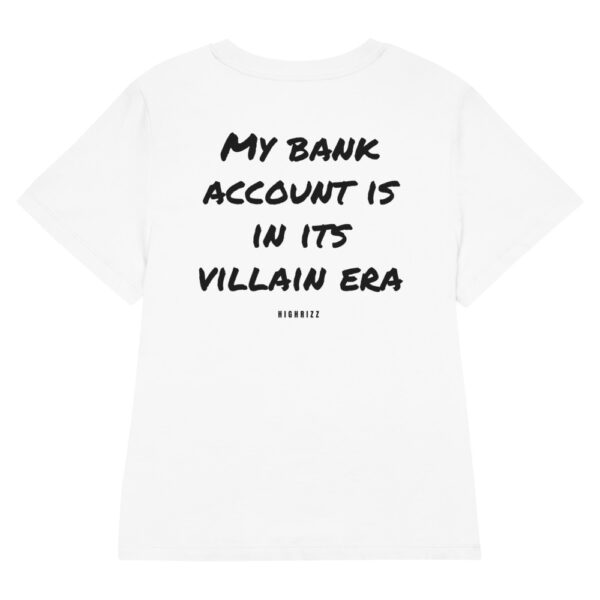 My bank account is in its villain era Women's T-Shirt in white