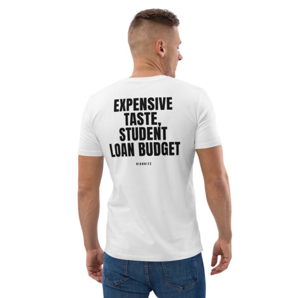 Expensive taste, student loan budget T-Shirt in white