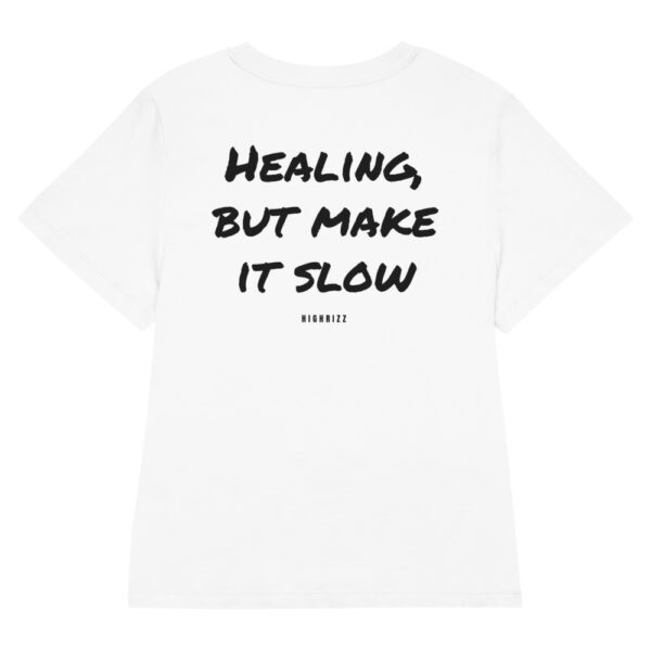 Healing, but make it slow Women's T-Shirt in white