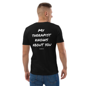 My therapist knows about you T-Shirt in black
