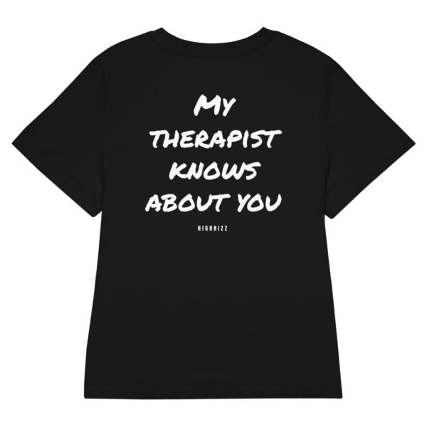 My therapist knows about you Women's T-Shirt in black