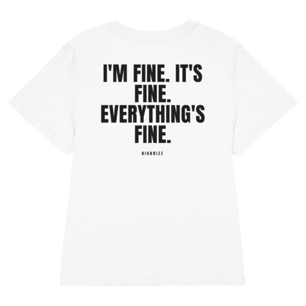 I'm fine. It's fine. Everything's fine. Women's Fitted T-Shirt I'm fine. It's fine. Everything's fine. Women's T-Shirt in white