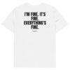 I'm fine. It's fine. Everything's fine. T-Shirt I'm fine. It's fine. Everything's fine. T-Shirt in white