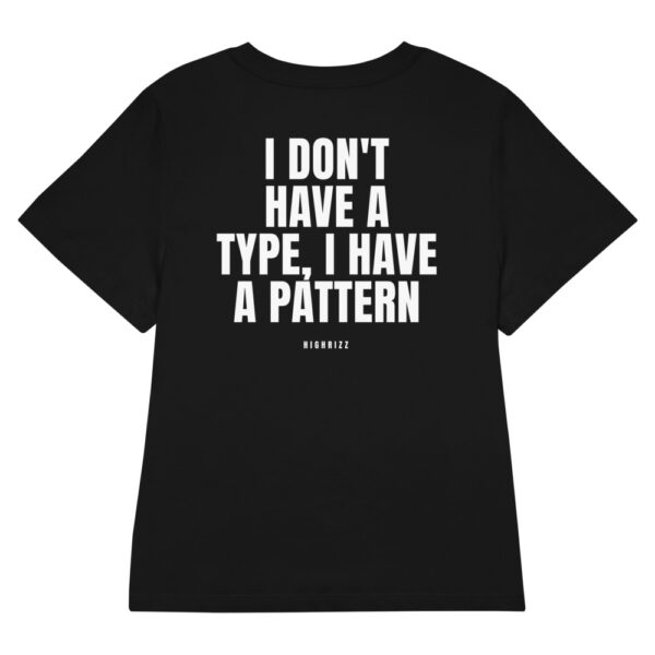 I don't have a type, I have a pattern Women's T-Shirt in black