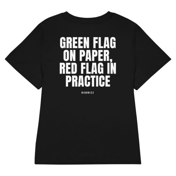 Green flag on paper, red flag in practice Women's T-Shirt Green flag on paper, red flag in practice Women's T-Shirt in black