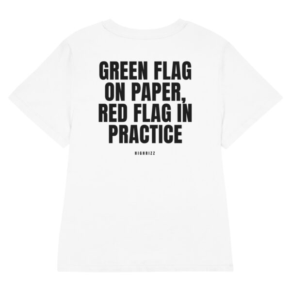 Green flag on paper, red flag in practice Women's T-Shirt Green flag on paper, red flag in practice Women's T-Shirt in white