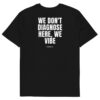 We don't diagnose here, we vibe Men's T-Shirt We don't diagnose here, we vibe Men's T-Shirt in black