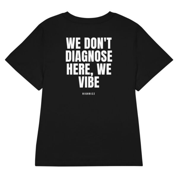 We don't diagnose here, we vibe Women's T-Shirt We don't diagnose here, we vibe Women's T-Shirt in black