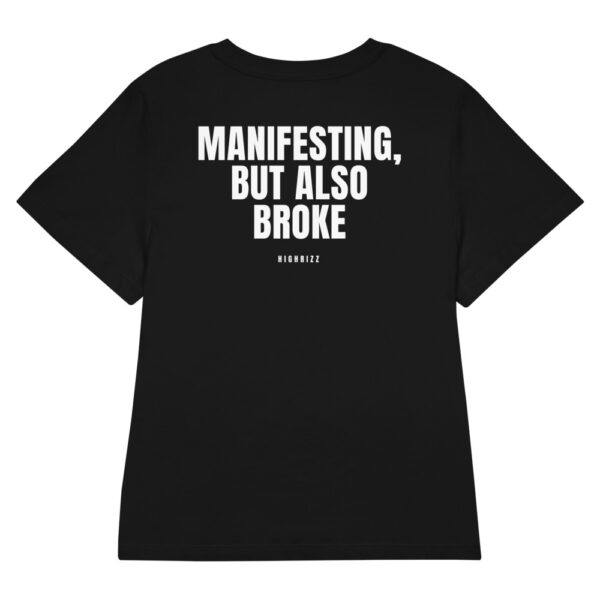 Manifesting, but also broke Women's T-Shirt in black