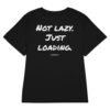 Not lazy. Just loading. Women's T-Shirt Not lazy. Just loading. Women's T-Shirt in black