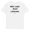 Not lazy. Just loading. Men's T-Shirt Not lazy. Just loading. Men's T-Shirt in white
