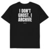 I don't ghost, I archive Men's T-Shirt in black
