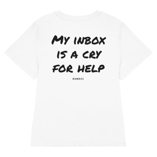 My inbox is a cry for help Women's T-Shirt in white