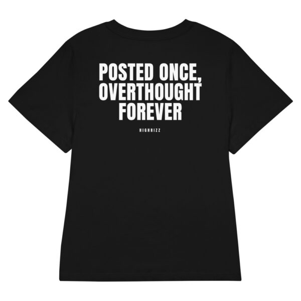Posted once, overthought forever Women's T-Shirt Posted once, overthought forever Women's T-Shirt in black