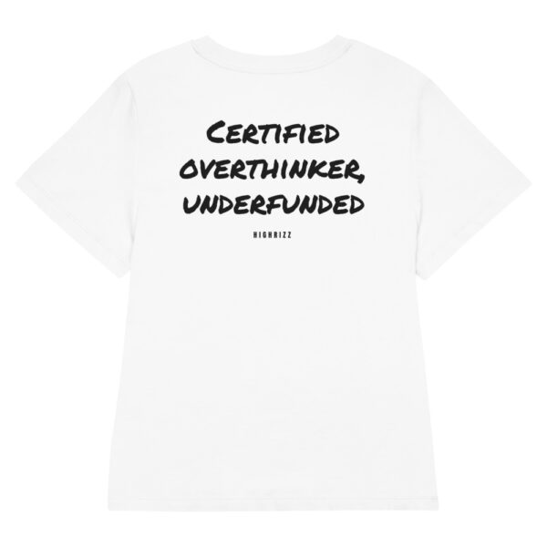 Certified overthinker, underfunded Women's T-Shirt Certified overthinker, underfunded Women's T-Shirt in white