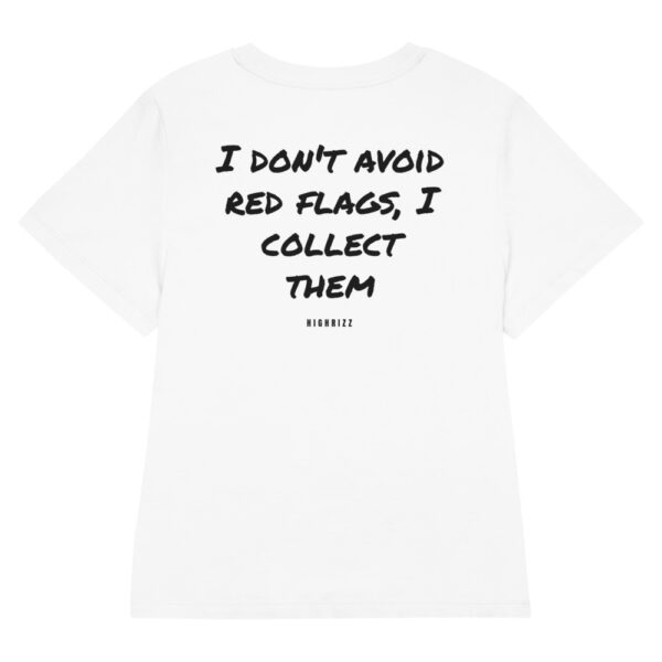 I don't avoid red flags, I collect them Women's T-Shirt I don't avoid red flags, I collect them Women's T-Shirt in white