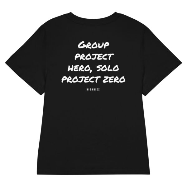 Group project hero, solo project zero Women's T-Shirt Group project hero, solo project zero Women's T-Shirt in black