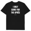 I only came for the après Men's T-Shirt in black