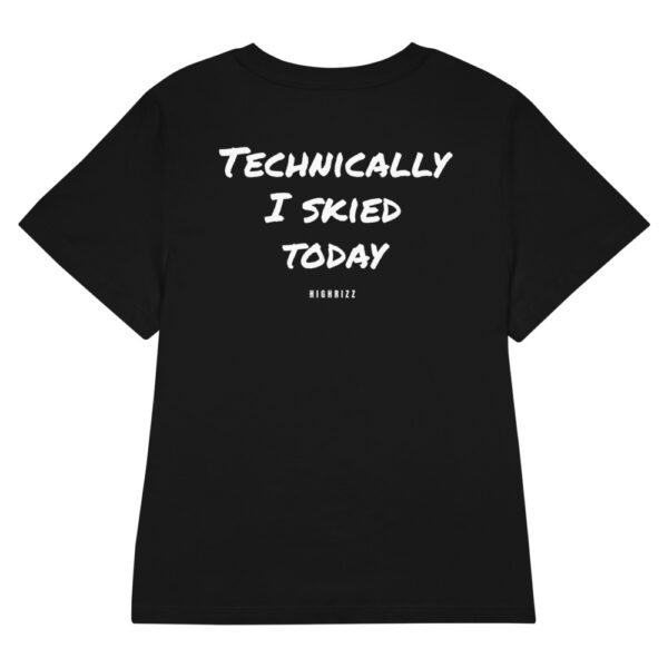 Technically I skied today Women's T-Shirt in black