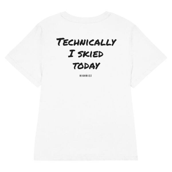 Technically I skied today Women's T-Shirt in white