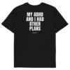My ADHD and I had other plans Men's T-Shirt in black