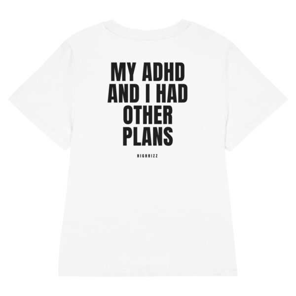 My ADHD and I had other plans Women's T-Shirt in white