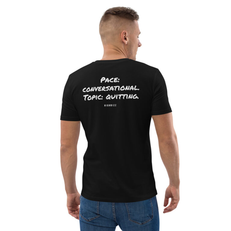 Pace: conversational. Topic: quitting. Men's T-Shirt