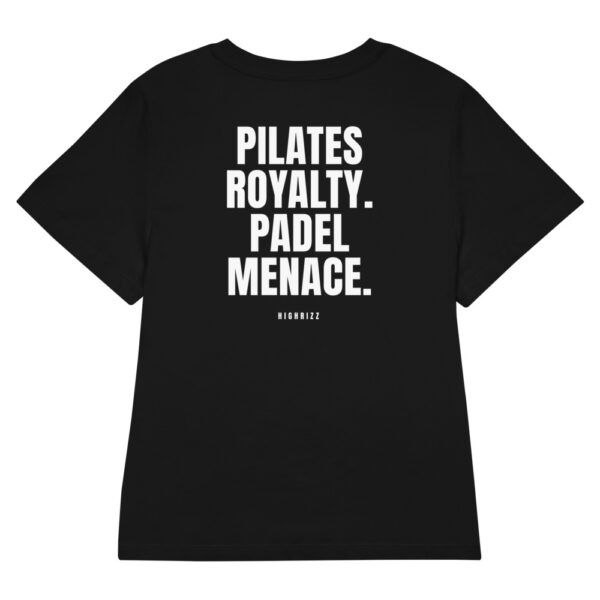Pilates royalty. Padel menace. Women's T-Shirt in black