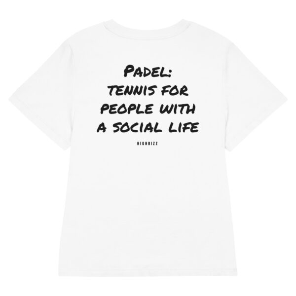 Padel: tennis for people with a social life Women's T-Shirt in white