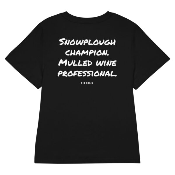 Snowplough champion. Mulled wine professional. Women's T-Shirt in black