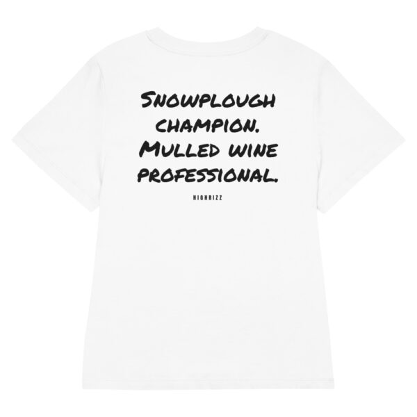 Snowplough champion. Mulled wine professional. Women's T-Shirt in white