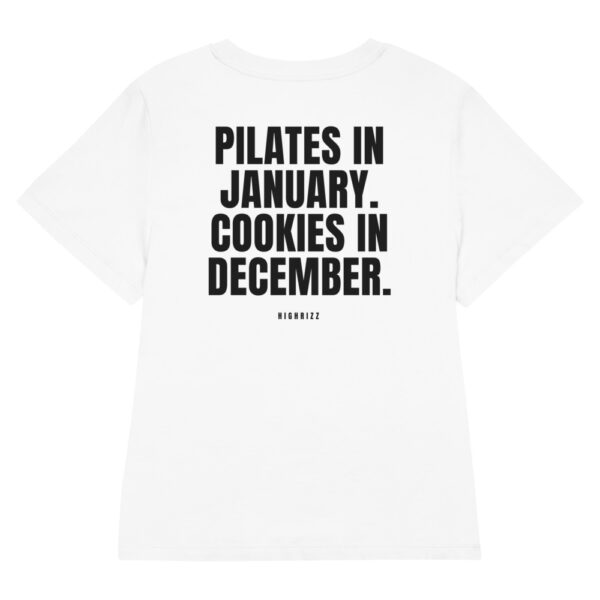 Pilates in January. Cookies in December. Women's T-Shirt in white